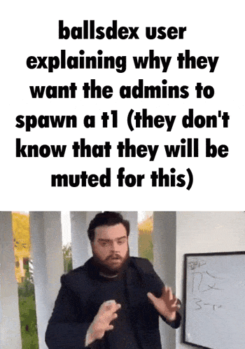 a man with a beard is explaining why they want the admins to spawn a t1 .