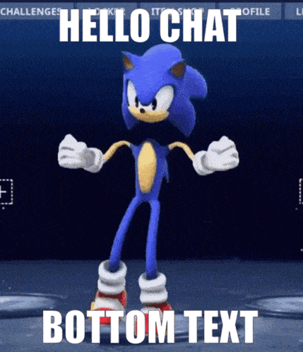 a cartoon of sonic the hedgehog dancing with the words hello chat bottom text below him