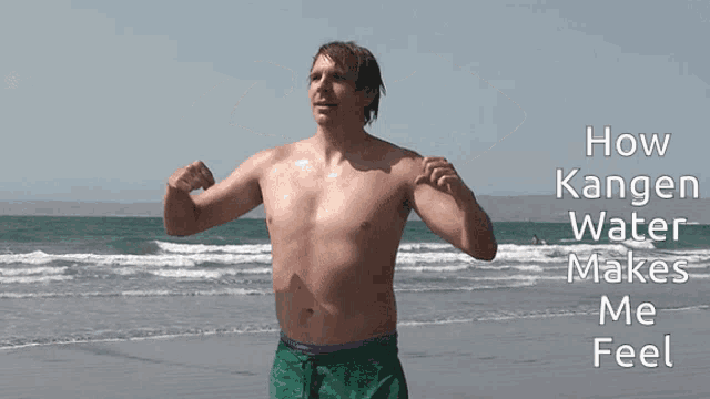 a shirtless man on the beach with the words how kangen water makes me feel on the bottom