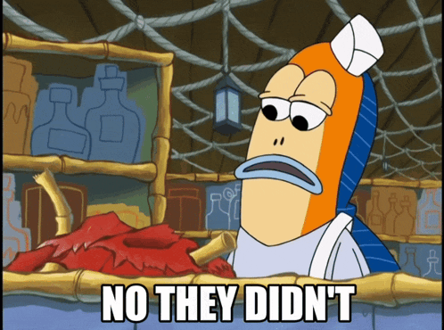 a cartoon character with the words " no they didn 't "