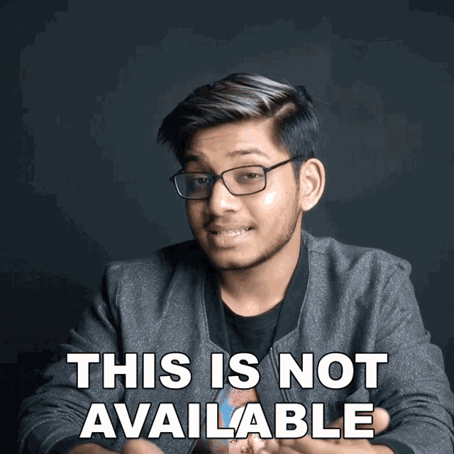a man with glasses and a beard says " this is not available "