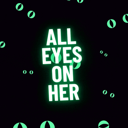 a poster that says all eyes on her is surrounded by green eyes