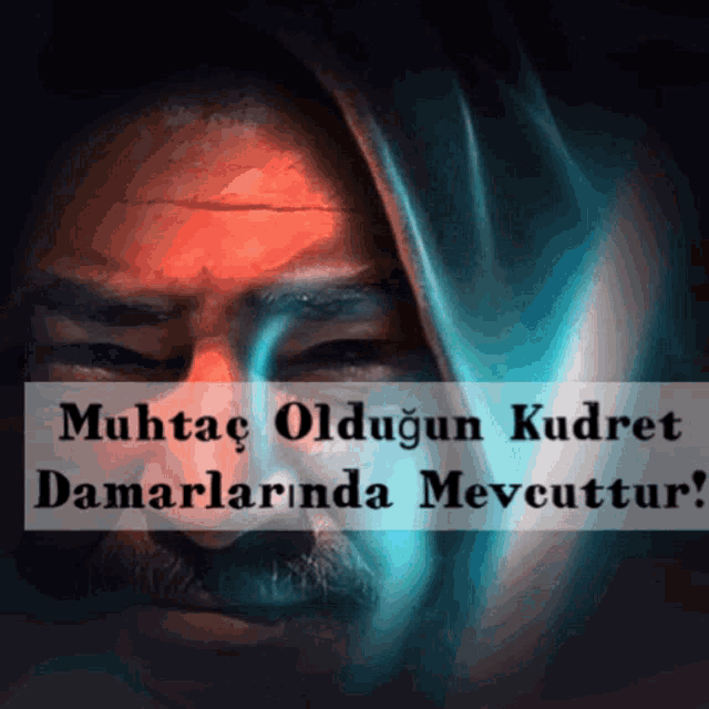 a man 's face is covered by a scarf with the words muhtac oldugun kudret damarlarda mevcuttur written below it