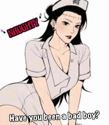 a picture of a nurse with the words naughty have you been a bad boy written on it