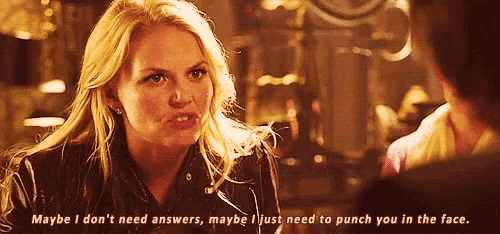 a woman says maybe i don 't need answers maybe i just need to punch you in the face ..