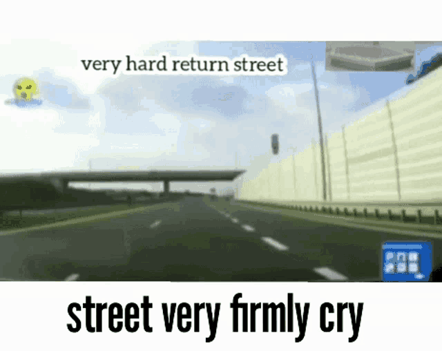 a car is driving down a highway with the words `` very hard return street street very firmly cry '' written on it .