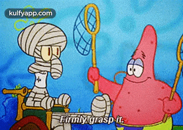 squidward and patrick from spongebob squarepants are holding fishing nets and saying firmly grasp it