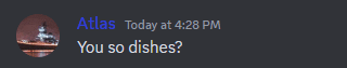 a message from atlas today at 4:28 pm asking if they so dishes