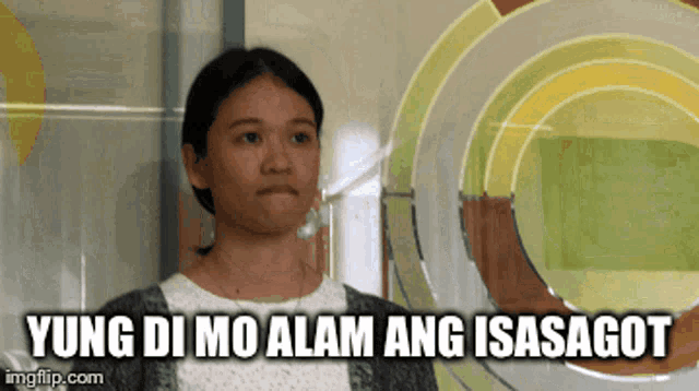 yung di mo alam ang isasagot is written below a woman 's face