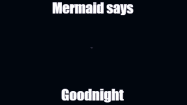 a mermaid says goodnight in front of a glowing light