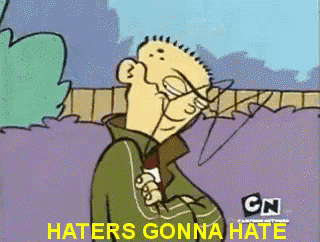 a cartoon character says haters gonna hate on the bottom
