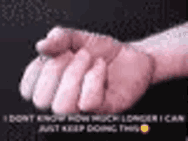 a close up of a person 's hand with the words `` i don t know how much i can just keep doing this ''
