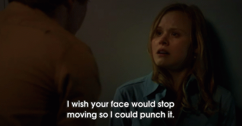 I Wish Your Face Would Stop Moving So I Could Punch It GIF - Rage Punch Face GIFs