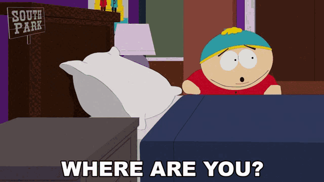 a cartoon character from south park says where are you