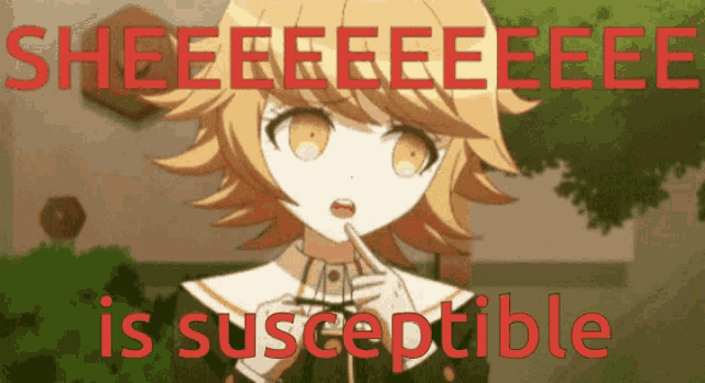 a picture of a girl with the words sheeeeeeeeee is susceptible