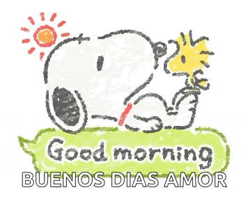 snoopy is laying on the grass with a speech bubble that says `` good morning buenos dias amor ''
