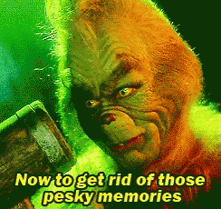 a picture of a grinch with the words now to get rid of those pesky memories