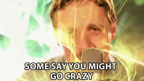 Some Say You Might Go Crazy Warning GIF - Some Say You Might Go Crazy Warning Can You Handle It GIFs