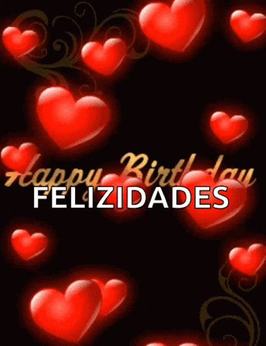 a birthday card with red hearts and the words happy birthday felizidades