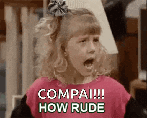 a little girl is screaming with her mouth open and the words `` compa !!! how rude '' written above her .