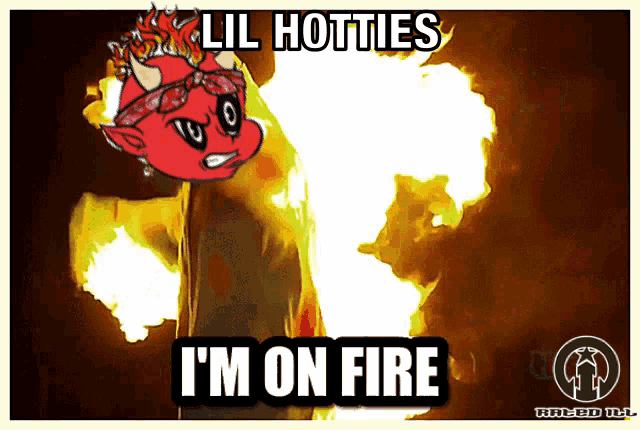 a cartoon of a devil with the words " lil hotties i 'm on fire " on the bottom