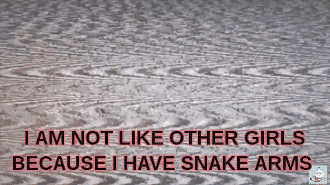 a poster that says ' i am not like other girls because i have snake arms '