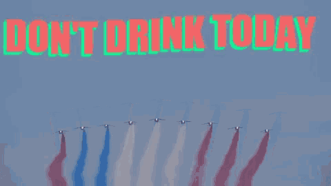 a sign that says do n't drink today with planes flying in the sky