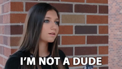 Im Not A Dude Im A Girl GIF - Im Not A Dude Im A Girl Dont Call Me That GIFs