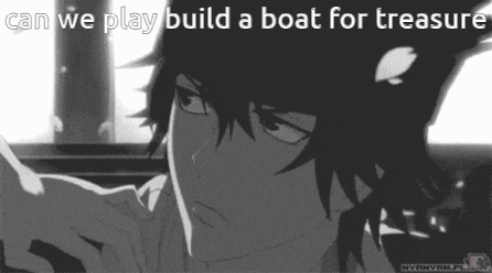 a black and white image of a man with the words can we play build a boat for treasure below him