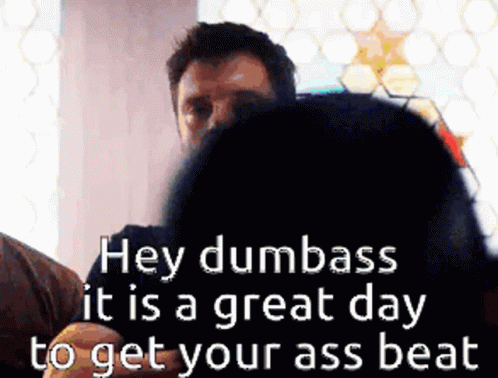 Hey Dumbass GIF - Hey Dumbass It Is What It Is GIFs