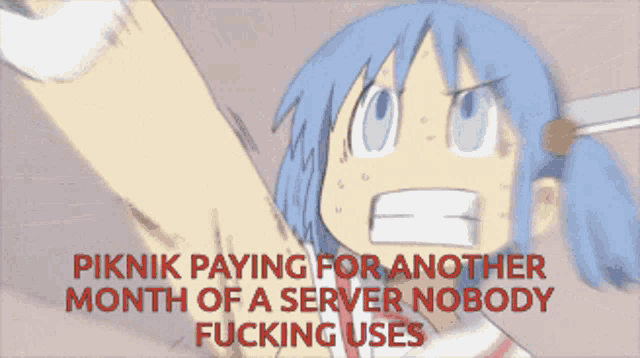 a cartoon of a girl screaming with the words piknik paying for another month of a server nobody fucking uses