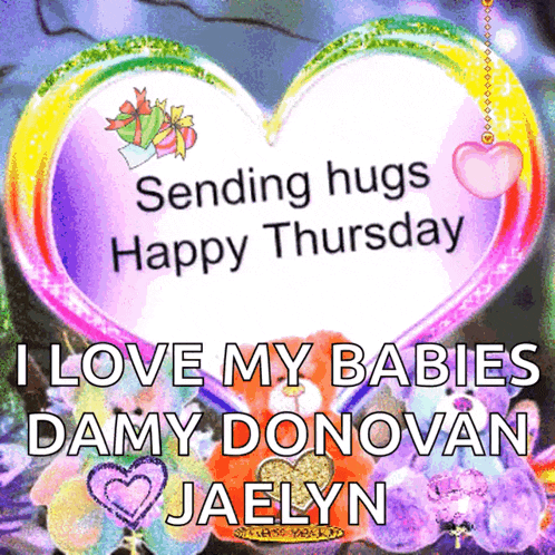 sending hugs happy thursday i love my babies gamy donovan jaelyn