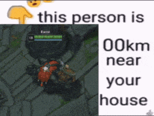 a screenshot of a video game with the words " this person is 00km near your house " below it