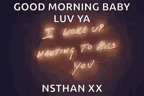 a sign that says good morning baby luv ya i woke up wanting to kiss you