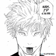 a black and white drawing of a man with his tongue out and the words nah , i 'd cum .