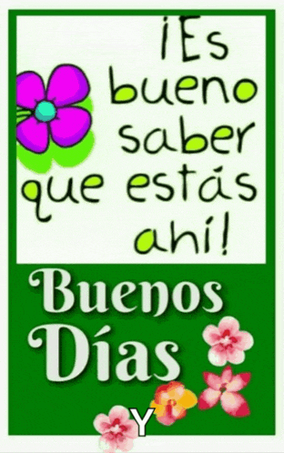 a green sign that says buenos dias with flowers on it