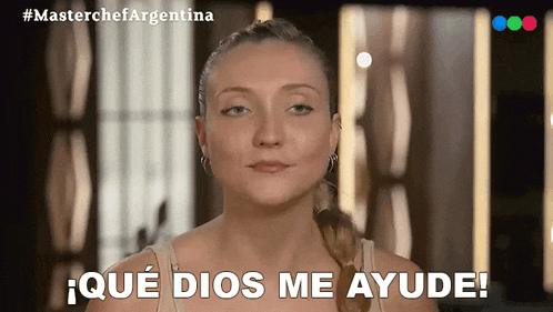 a woman says " que dios me ayuda " in spanish