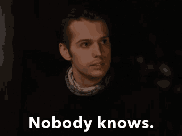 a picture of a man with the words nobody knows