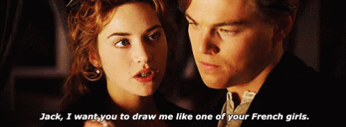 I Want You To Draw Me Like One Of Your French Girls GIF - Kate Winslet Leonardo Di Caprio GIFs