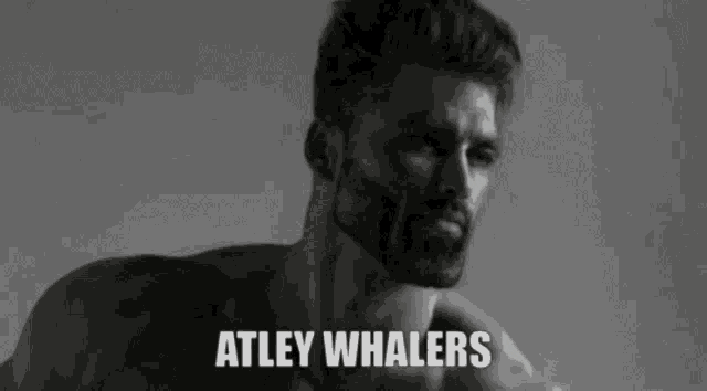 a black and white photo of a shirtless man with the words `` atley whalers '' written on the bottom .