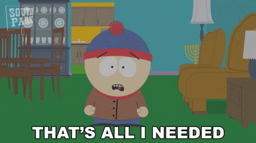Thats All I Needed Stan Marsh GIF - Thats All I Needed Stan Marsh South Park GIFs