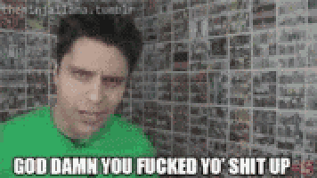a man in a green shirt is saying god damn you fucked yo ' shit up