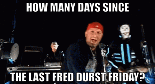 a man making a stop sign with the words how many days since the last fred durst friday written below him