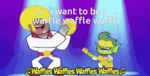 Want To Be A Waffle Teen Titans Go GIF - Want To Be A Waffle Teen Titans Go Singing GIFs