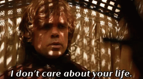 Don'T Care About You GIF - Game Of Thrones Got Tyrion Lannister GIFs