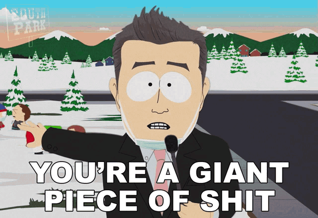 a cartoon character from south park says " you 're a giant piece of shit " while wearing a face mask