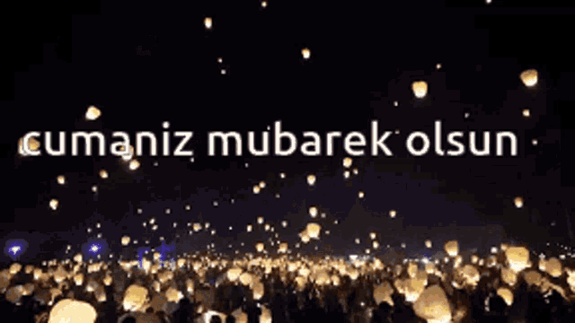 a bunch of lanterns are flying in the air with the words cumamiz mubarek olsun on the bottom