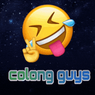 a smiley face with tears coming out of it and the words " colong guys " below it