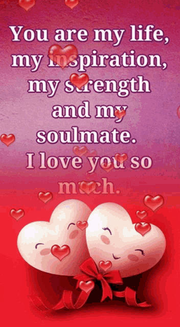 a picture of two hearts with a quote that says " you are my life my inspiration my strength and my soulmate "