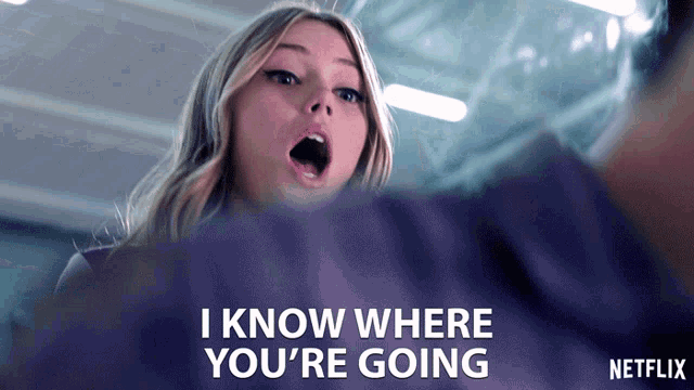 a woman says i know where you 're going in a netflix ad